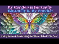 My Gender is Butterfly, Butterfly is My Gender: Celebrating the Whole of the I/U/We Are!  2024 My Gender is Butterfly, Butterfly is My Gender: Celebrating the Whole of the I/U/We Are!  2024