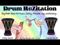 Drum MeZitation-Rhythm Music (Peace, Clarity, Freedom, Joy, Laughter, Dance, Fun, Authenticity+)