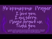 Hoโoponopono  Prayer: A song sung chant (I love you, I am sorry, please forgive me, thank you) Hoโoponopono  Prayer: A song sung chant (I love you, I am sorry, please forgive me, thank you)