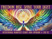 Freedom Rise, Shine Your Light: A Modern Intentional  Liberation Chant-May 2024 Freedom Rise, Shine Your Light: A Modern Intentional  Liberation Chant-May 2024