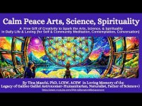 Calm Peace Arts, Science, Spirituality: A Daily Life & Loving Music Contemplation (self & community) Calm Peace Arts, Science, Spirituality: A Daily Life & Loving Music Contemplation (self & community)