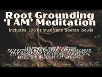 Root Grounding 'I AM' Meditation: includes 396 hz music and tibetan bowls