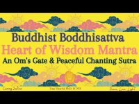 Buddhist Boddhisattva: Heart of Wisdom Mantra-An Om's Gate & Peaceful Chanting Sutra