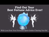 Find Out Your Best Fortune Advice Ever! With Love from Your Fortunate Spirit Guides Cheering You On! Find Out Your Best Fortune Advice Ever! With Love from Your Fortunate Spirit Guides Cheering You On!