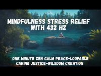 MINDFULNESS STRESS RELIEF 432 HZ-ONE MINUTE UNITY-ONENESS ENERGIZER-LOOPABLE MINDFULNESS STRESS RELIEF 432 HZ-ONE MINUTE UNITY-ONENESS ENERGIZER-LOOPABLE
