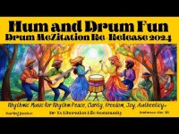 Hum & Drum Fun Drum Mezitation Re-2024  (Rhythm, Peace, Clarity, Freedom, Joy, Authentic Expression) Hum & Drum Fun Drum Mezitation Re-2024  (Rhythm, Peace, Clarity, Freedom, Joy, Authentic Expression)