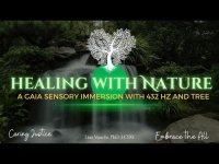 Healing with Nature-A Gaia sensory Immersion with 432 hz and Tree Healing with Nature-A Gaia sensory Immersion with 432 hz and Tree
