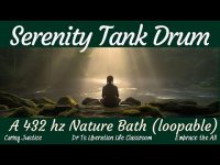 Serenity Tank Drum: A 432 hz Nature Bath (loopable) Serenity Tank Drum: A 432 hz Nature Bath (loopable)