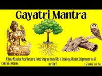 Gayatri Mantra: Divine Masculine Version to Integrate Innate-Gifts Knowledge, Wisdom, Enlightenment! Gayatri Mantra: Divine Masculine Version to Integrate Innate-Gifts Knowledge, Wisdom, Enlightenment!