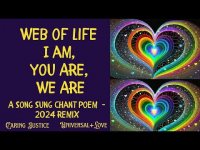 Web of Life, I am, You are, We Are: A Song Sung Chant (2024 Chant) Web of Life, I am, You are, We Are: A Song Sung Chant (2024 Chant)