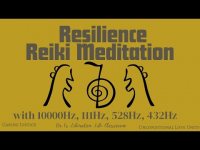 Powerful Reiki Resilience Meditation with 10000Hz, 111Hz, 528Hz, 432Hz Powerful Reiki Resilience Meditation with 10000Hz, 111Hz, 528Hz, 432Hz