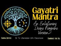 Gayatri Mantra: An Enlightening Divine Feminine Mantra Version 2 Gayatri Mantra: An Enlightening Divine Feminine Mantra Version 2