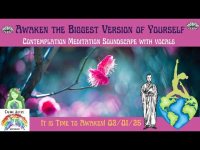 AWAKEN THE BIGGEST VERSION OF YOURSELF CONTEMPLATION MEDITATION SOUNDSCAPE WITH VOCALS (02/01/25) AWAKEN THE BIGGEST VERSION OF YOURSELF CONTEMPLATION MEDITATION SOUNDSCAPE WITH VOCALS (02/01/25)