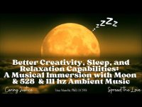 Creativity, Sleep, & Relaxation Capabilities Ambient Music with Moon, 528 & 111 hz