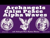 Archangels Calm Peace Alpha Waves 10/23/24 Summer Moon Version  Upgrade Archangels Calm Peace Alpha Waves 10/23/24 Summer Moon Version  Upgrade