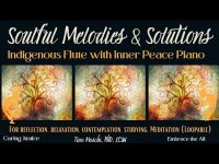 Soulful Melodies & Solutions: Indigenous Flute with Inner Peace Piano