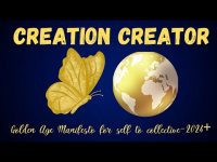 Creation Creator: Golden Age Manifesto Music for Self to Collective 2024+ Creation Creator: Golden Age Manifesto Music for Self to Collective 2024+