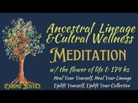 Ancestral Lineage and Cultural Wellness Meditation with the Flower of Life  and Sofeggio 174 hz