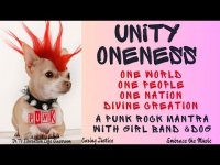 Unity Oneness-One World, One People, One Nation, Divine Creation=Punk Rock Mantra w/ girl band & dog