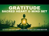 GRATITUDE SACRED HEART & MIND SET-CULTIVATE YOUR HEART CHAKRA LOVE & GRATITUDE W/ 528 HZ MEDI-MUSIC GRATITUDE SACRED HEART & MIND SET-CULTIVATE YOUR HEART CHAKRA LOVE & GRATITUDE W/ 528 HZ MEDI-MUSIC