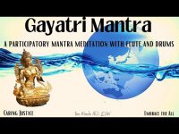 The Gayatri Mantra: A Participatory Mantra Meditation includes Flute & Percussion