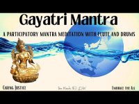 The Gayatri Mantra: A Participatory Mantra Meditation includes Flute & Percussion The Gayatri Mantra: A Participatory Mantra Meditation includes Flute & Percussion