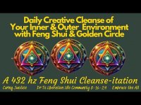 Daily Creative Cleanse of Your Inner & Outer Environment with Feng Shui & Golden Circle (loopable) Daily Creative Cleanse of Your Inner & Outer Environment with Feng Shui & Golden Circle (loopable)