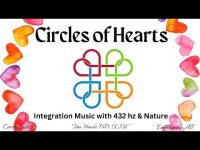 Circle of Hearts: Integration Music with 432 hz & Nature Sights and Sounds