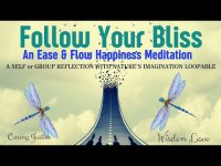 Follow Your Bliss: An Ease and Flow Happiness Meditation with Nature's Imagination