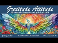 Gratitude Attitude with Grateful Great Hummingbird-(2024-v2 remix) Gratitude Attitude with Grateful Great Hummingbird-(2024-v2 remix)