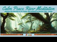 Calm Peace River Meditation-Indigenous Flute Reflections on Love, Wisdom, Water for sleep or awake) Calm Peace River Meditation-Indigenous Flute Reflections on Love, Wisdom, Water for sleep or awake)