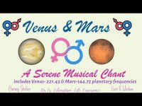 Venus and Mars: A Serene Musical Chant: includes Venus-221.43 & Mars-144.72 Planetary Frequencies Venus and Mars: A Serene Musical Chant: includes Venus-221.43 & Mars-144.72 Planetary Frequencies