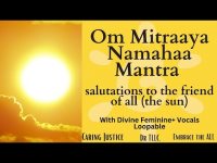 Om Mitraaya Namahaa Mantra (for the Sun+, loopable)