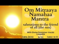 Om Mitraaya Namahaa Mantra (for the Sun+, loopable) Om Mitraaya Namahaa Mantra (for the Sun+, loopable)
