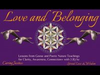 Love and Belonging: Goose & Poetic Nature Teachings for Clarity, Awareness, Connection+ 7.83 hz. Love and Belonging: Goose & Poetic Nature Teachings for Clarity, Awareness, Connection+ 7.83 hz.