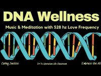 DNA Wellness-Music & Meditation with 528 hz Love Frequency