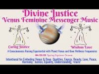 Divine Justice:Venus Feminine Messenger Music with Venus Frequencies of Love, Peace, Understanding+ Divine Justice:Venus Feminine Messenger Music with Venus Frequencies of Love, Peace, Understanding+
