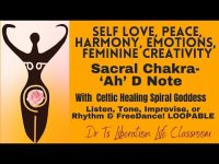 SELF LOVE. PEACE, HARMONY, EMOTIONS, FEMININE CREATIVITY Sacral Chakra-D Note & Celtic Goddess SELF LOVE. PEACE, HARMONY, EMOTIONS, FEMININE CREATIVITY Sacral Chakra-D Note & Celtic Goddess