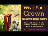 Wear Your Crown: Sahasrara Chakra MantraChant with Tibetan Monks w/B Note Meditation Music+