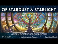Of Stardust and Starlight: A Song Sung Poem with Imagery for All Ages and Sages Of Stardust and Starlight: A Song Sung Poem with Imagery for All Ages and Sages