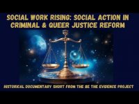 SOCIAL WORK RISING: SOCIAL ACTION IN CRIMINAL & QUEER JUSTICE REFORM -Documentary Short 2024 Upgrade SOCIAL WORK RISING: SOCIAL ACTION IN CRIMINAL & QUEER JUSTICE REFORM -Documentary Short 2024 Upgrade