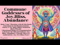Goddesses of Joy, Bliss, Abundance (Courage Bravery, Expression, Authenticity, Peace & Purple Flame) Goddesses of Joy, Bliss, Abundance (Courage Bravery, Expression, Authenticity, Peace & Purple Flame)