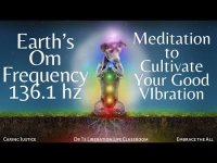 Earth's Om Frequency 136.1 hz- Meditation to Cultivate Your Good VIbration