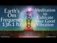 Earth's Om Frequency 136.1 hz- Meditation to Cultivate Your Good VIbration Earth's Om Frequency 136.1 hz- Meditation to Cultivate Your Good VIbration