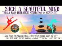 Such a Beautiful Mind: Tabala Rasa Liberation Meditation & Movement Such a Beautiful Mind: Tabala Rasa Liberation Meditation & Movement