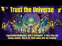 Trust the Universe Experiential Meditation 9 Solieggios 04/18/25 18, 2025-Going with the Flowing! Trust the Universe Experiential Meditation 9 Solieggios 04/18/25 18, 2025-Going with the Flowing!