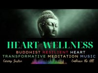Heart Wellness Buddhist Transformative Meditation Music-Self Love to and from Your Human Heart! Heart Wellness Buddhist Transformative Meditation Music-Self Love to and from Your Human Heart!