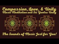 Compassion, Love, & Unity Music Meditation and Sri Yantra Unity with Nature Sounds Compassion, Love, & Unity Music Meditation and Sri Yantra Unity with Nature Sounds