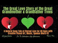 The Great Love Story of the Great Grandmother & Grandfather Trees: A Natural Story Song (V2-2024) The Great Love Story of the Great Grandmother & Grandfather Trees: A Natural Story Song (V2-2024)