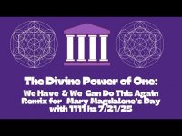 The Divine Power of One : We Have & We Can Do This Again for Mary Magdalene's Day - 1111 hz 7/21/25 The Divine Power of One : We Have & We Can Do This Again for Mary Magdalene's Day - 1111 hz 7/21/25